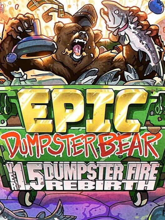 Epic Dumpster Bear 1.5 DX: Dumpster Fire Rebirth cover art